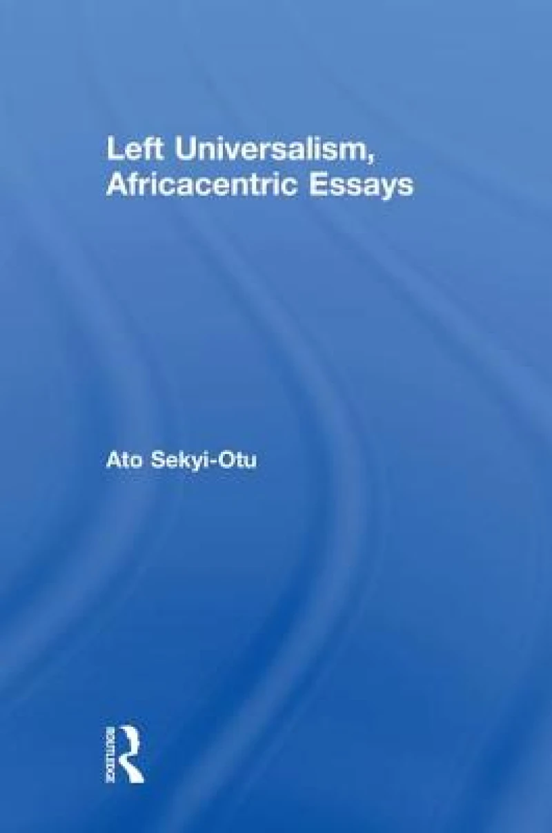 Left Universalism, Africacentric Essays