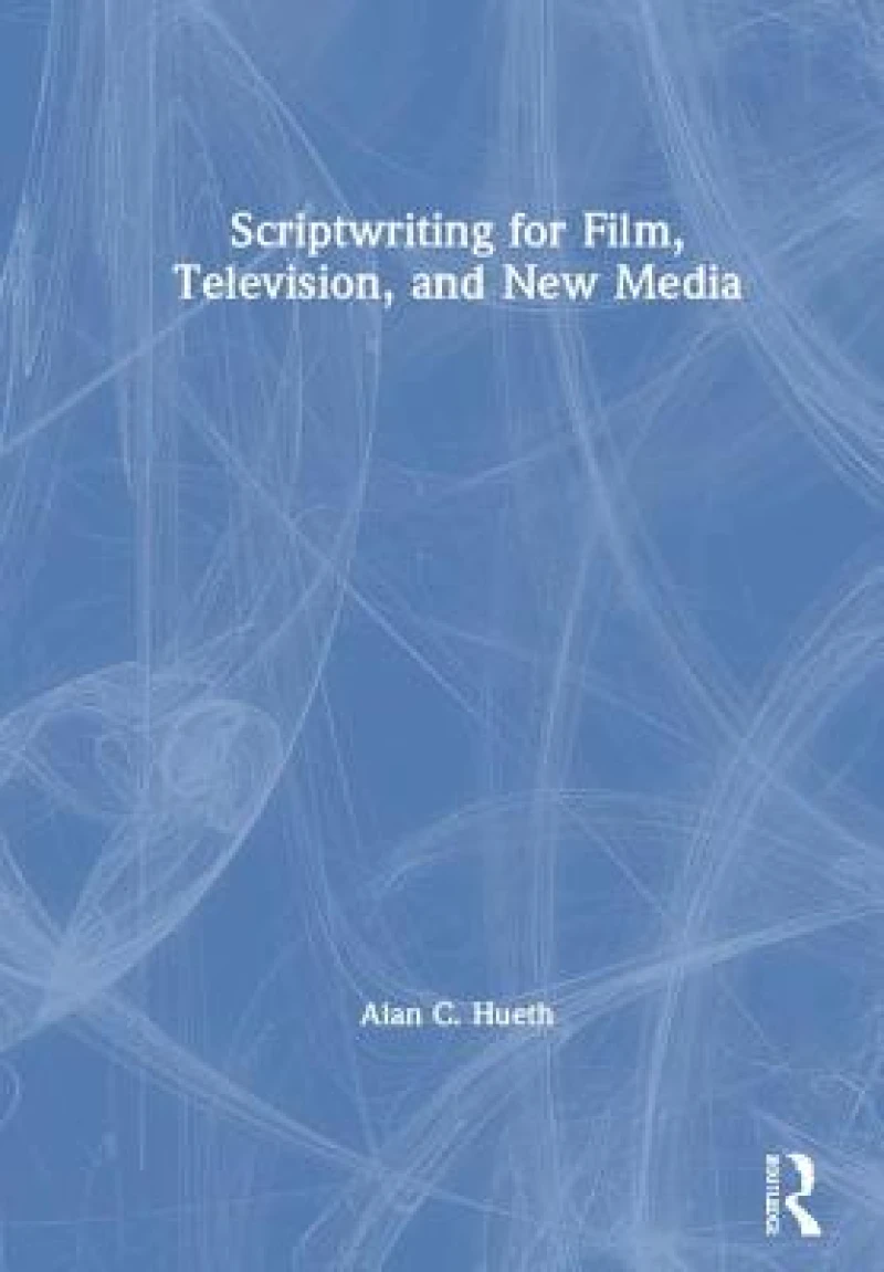Scriptwriting for Film, Television and New Media