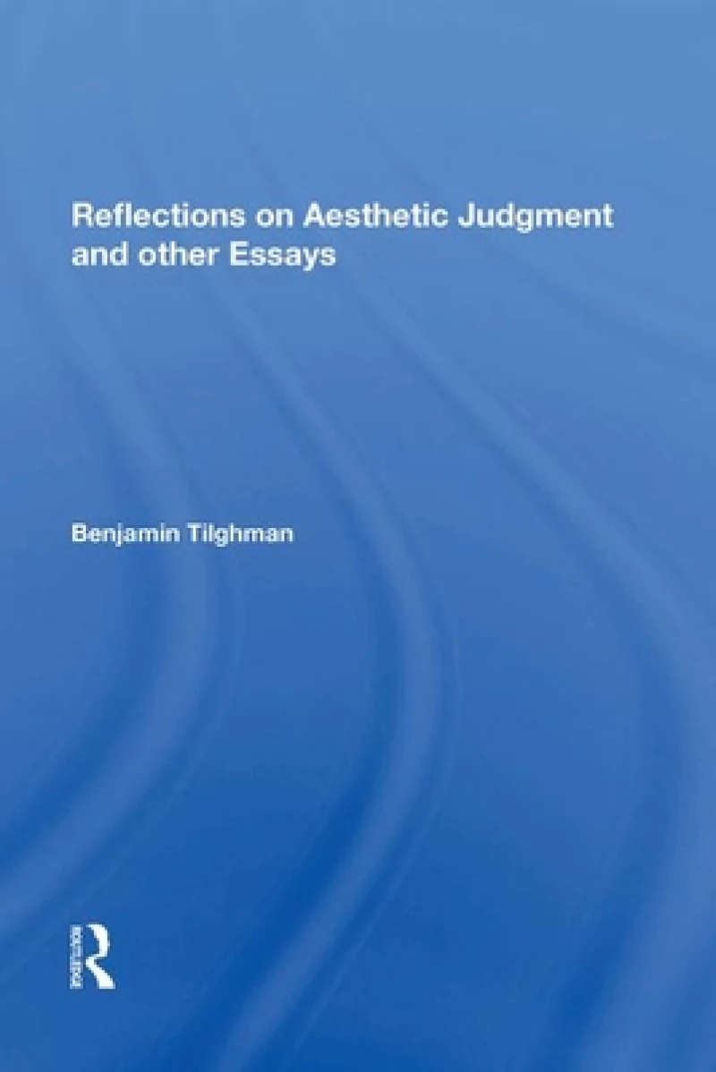Reflections on Aesthetic Judgment and other Essays