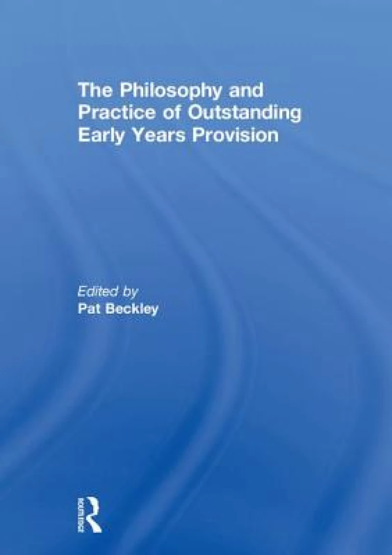 The Philosophy and Practice of Outstanding Early Years Provision