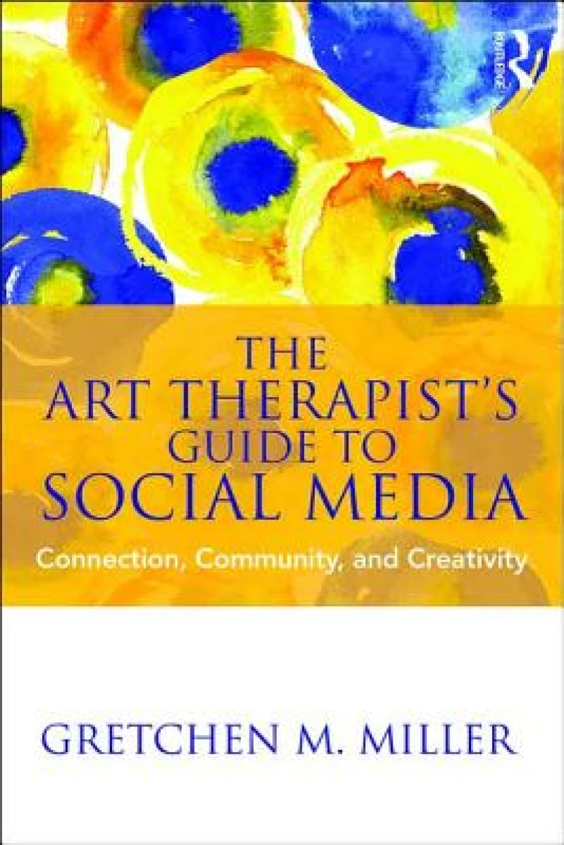 The Art Therapist''s Guide to Social Media