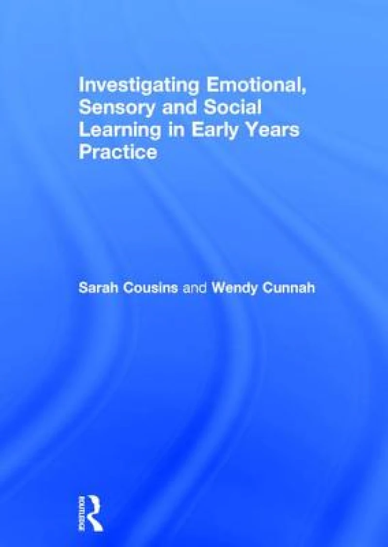 Investigating Emotional, Sensory and Social Learning in Early Years Practice