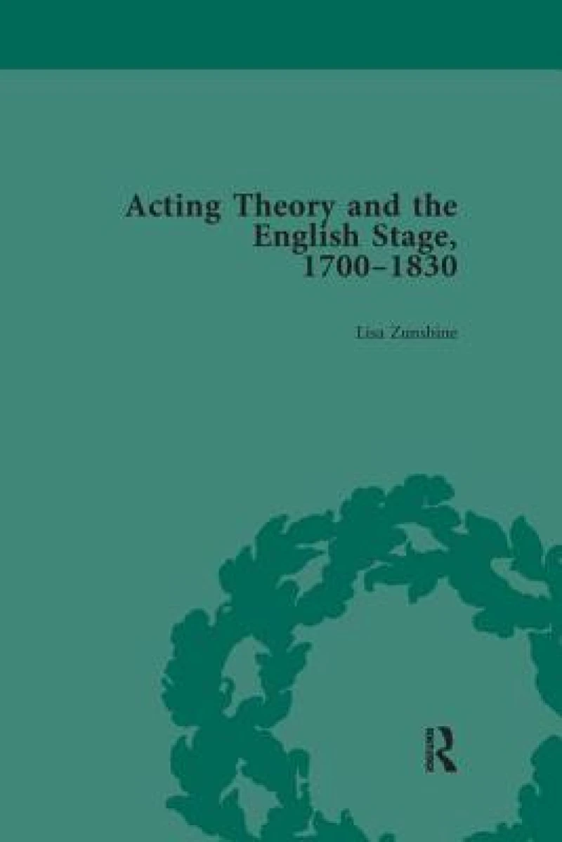 Acting Theory and the English Stage 1700-1830
