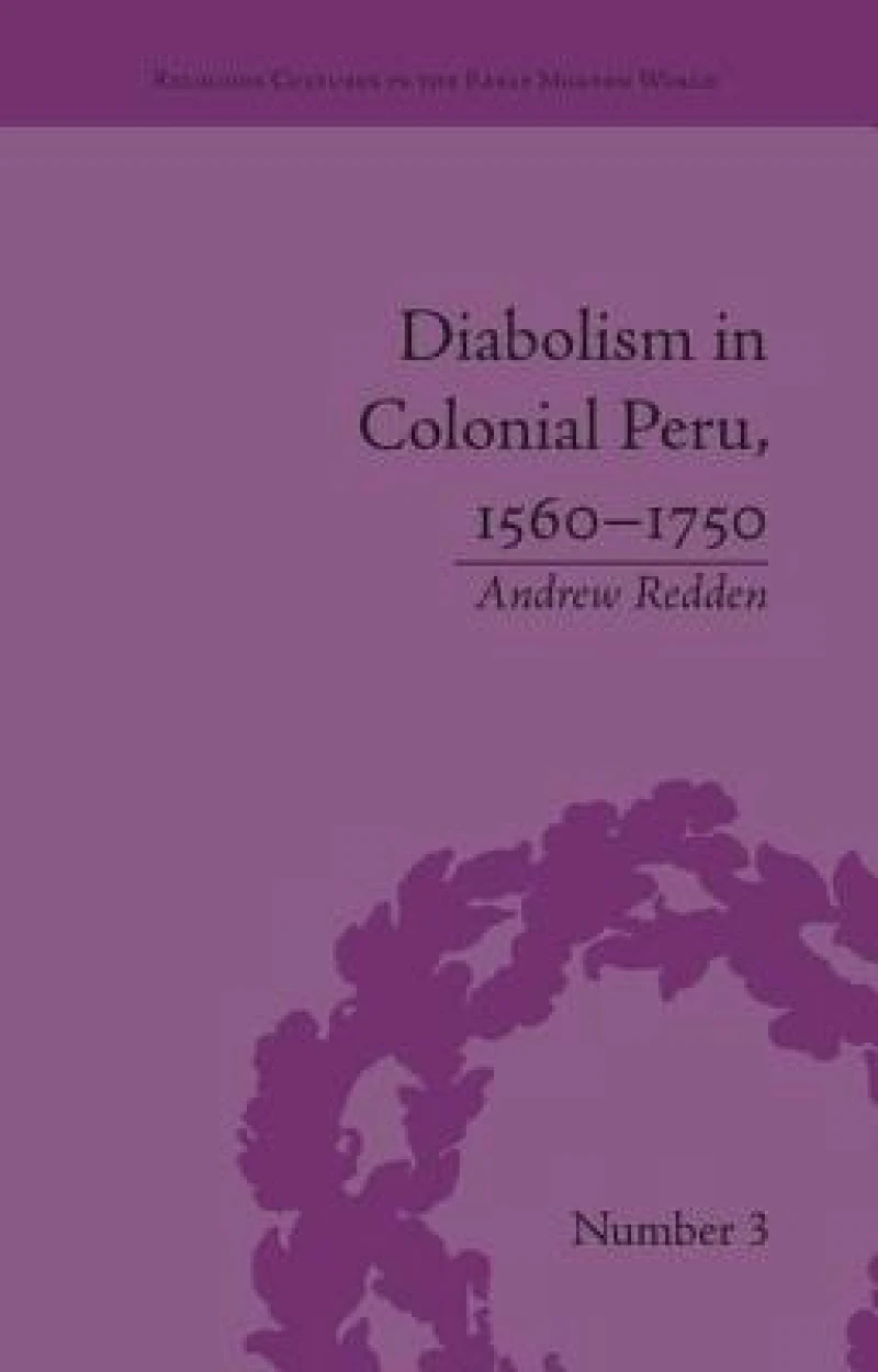 Diabolism in Colonial Peru, 1560–1750