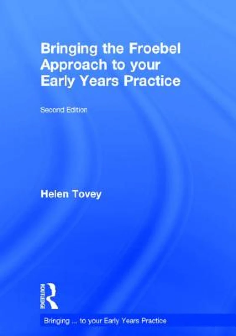 Bringing the Froebel Approach to your Early Years Practice