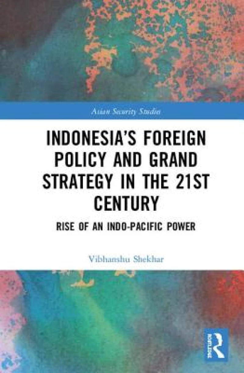 Indonesia’s Foreign Policy and Grand Strategy in the 21st Century