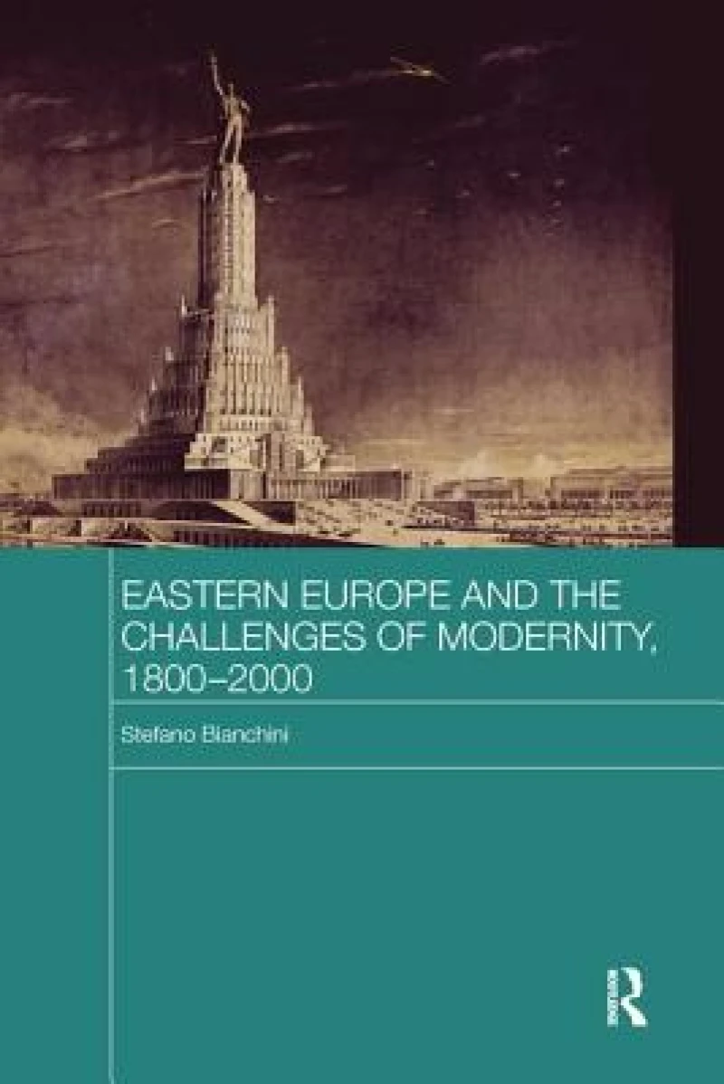 Eastern Europe and the Challenges of Modernity, 1800-2000