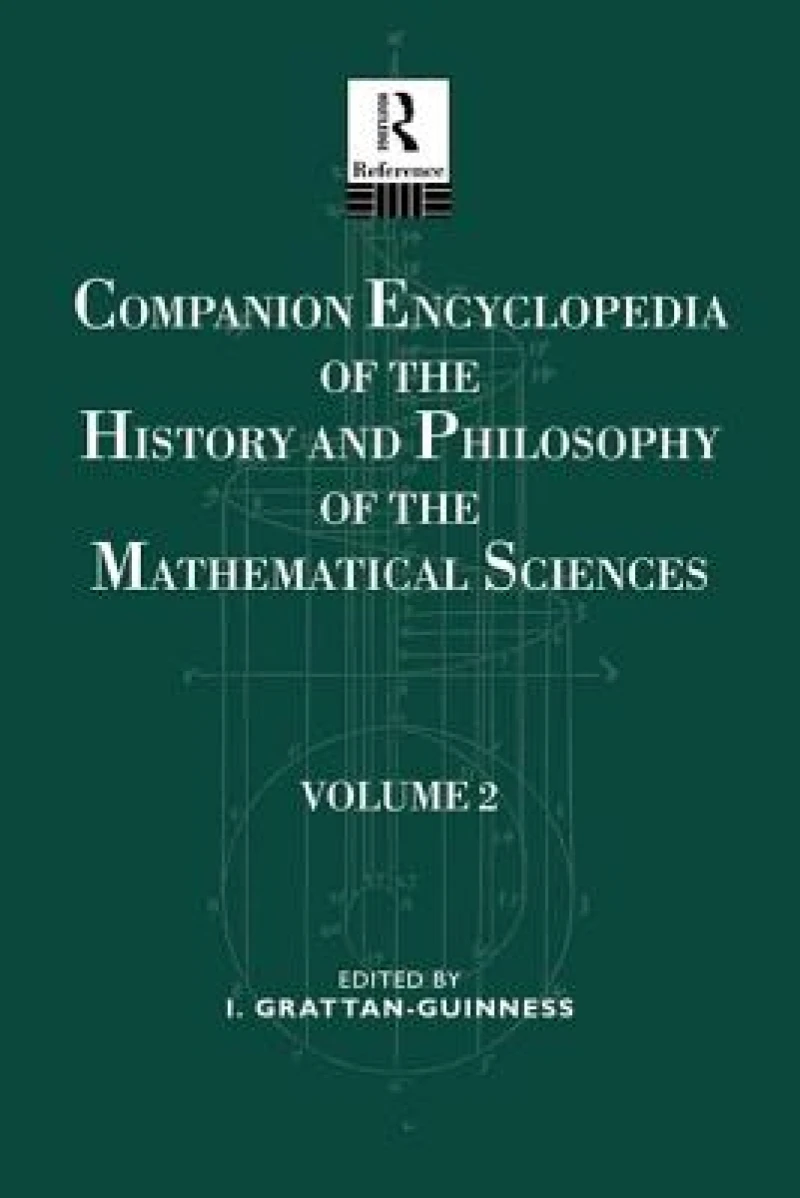 Companion Encyclopedia of the History and Philosophy of the Mathematical Sciences