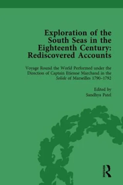 Exploration of the South Seas in the Eighteenth Century: Rediscovered Accounts, Volume II
