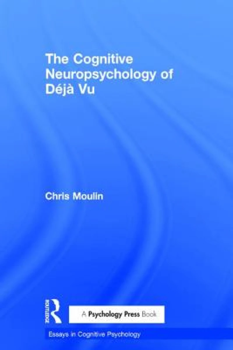 The Cognitive Neuropsychology of Deja Vu