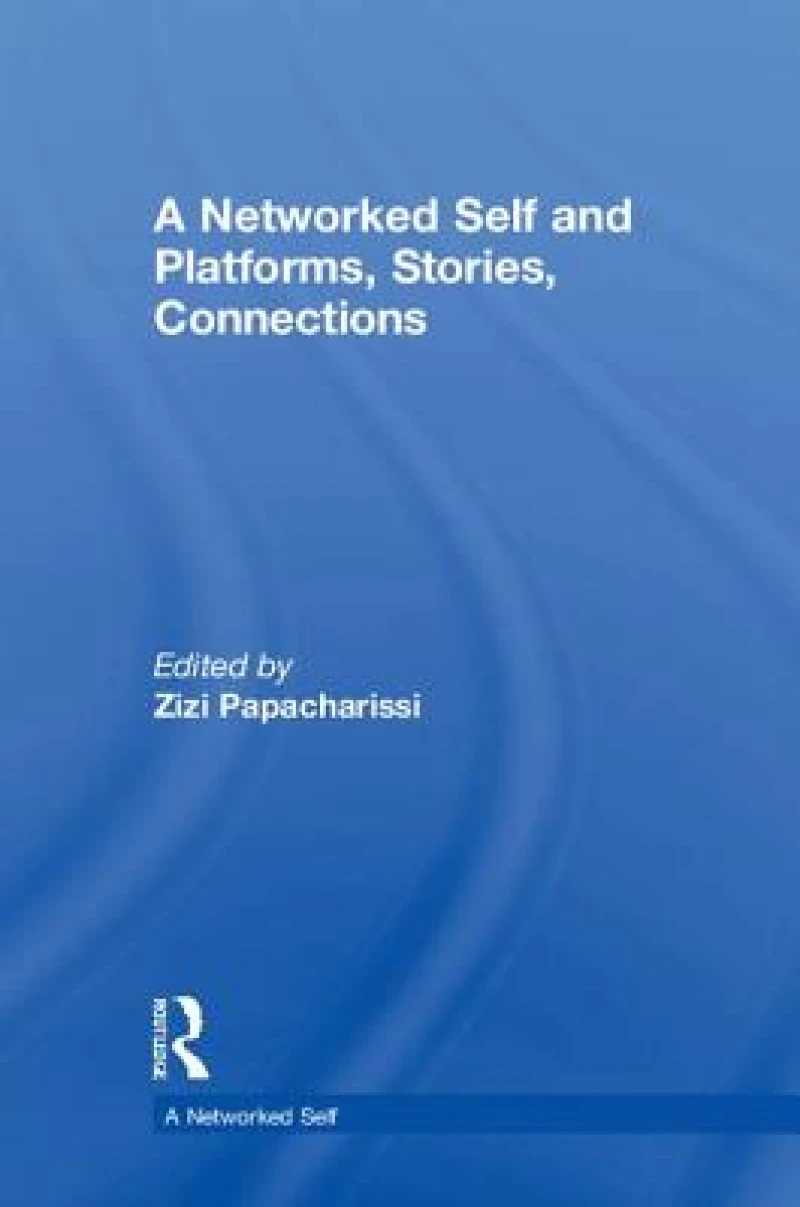 A Networked Self and Platforms, Stories, Connections