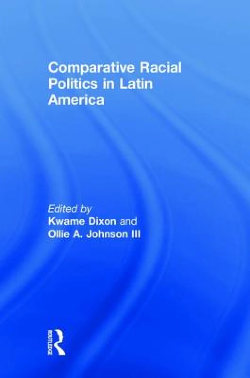 Comparative Racial Politics in Latin America