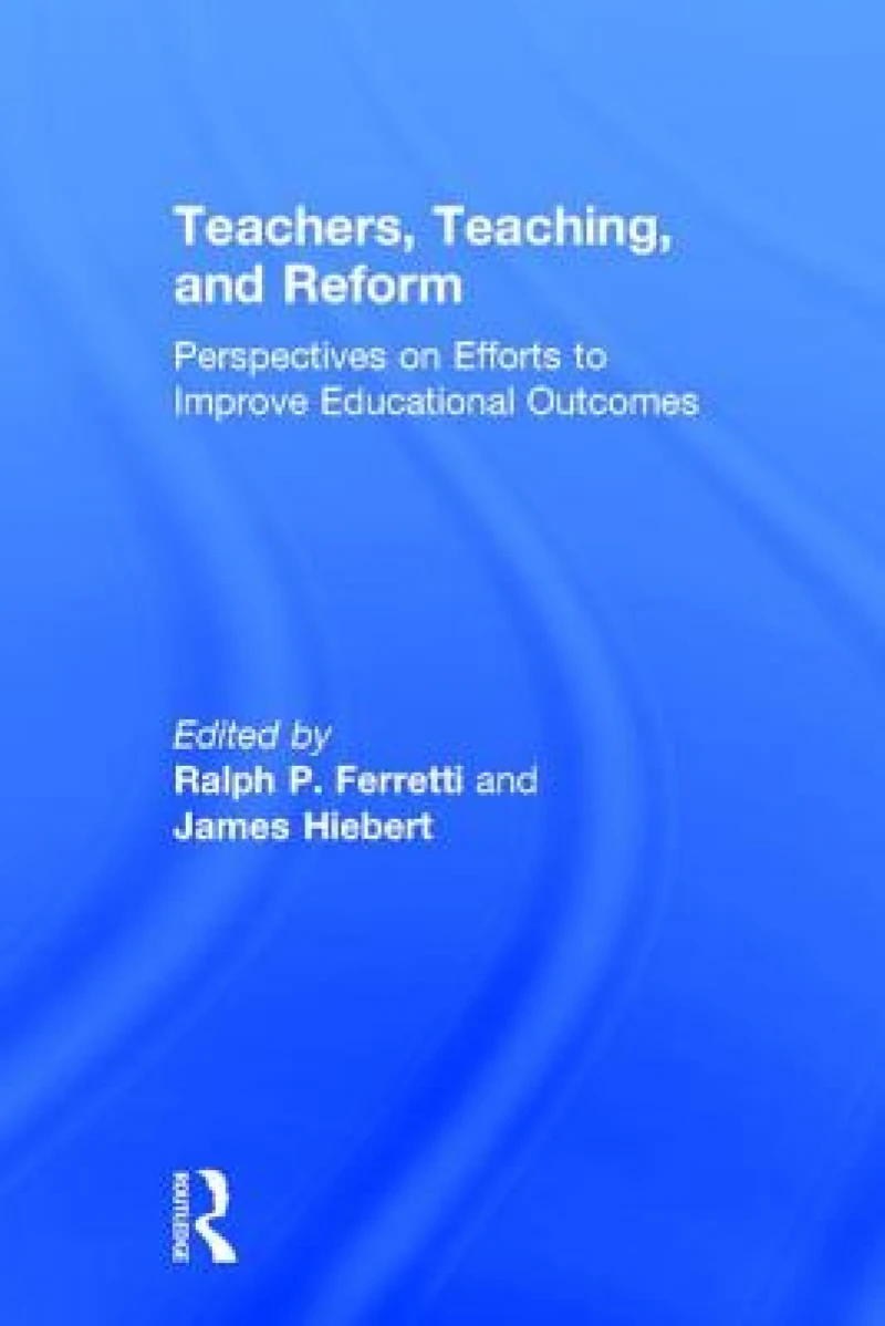 Teachers, Teaching, and Reform