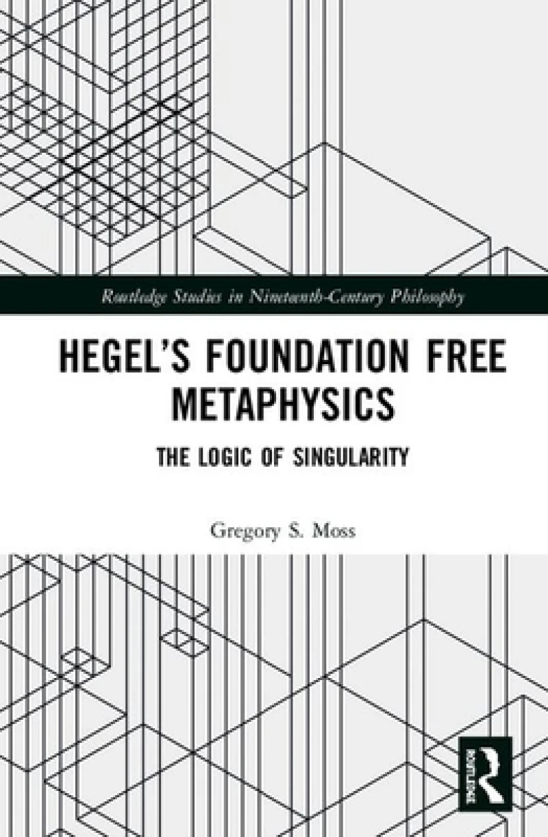 Hegel''s Foundation Free Metaphysics