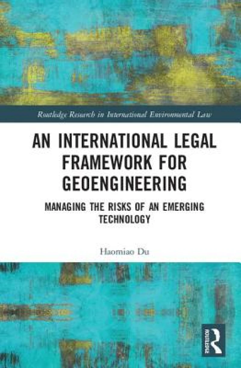 An International Legal Framework for Geoengineering