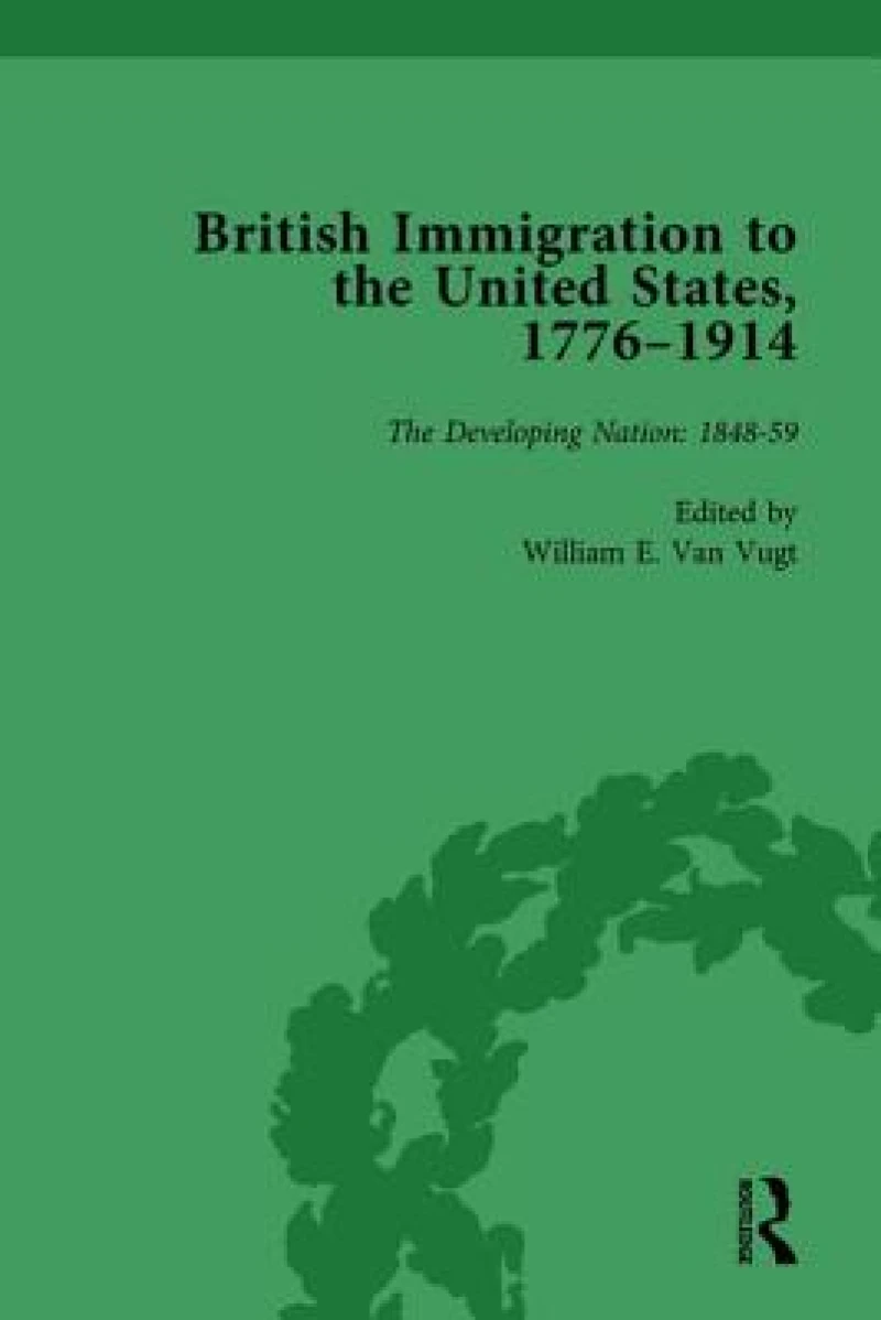 British Immigration to the United States, 1776–1914, Volume 3