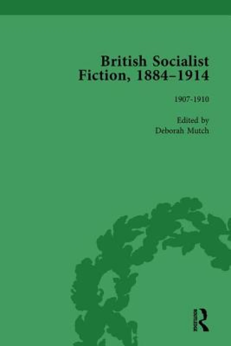 British Socialist Fiction, 1884-1914, Volume 4