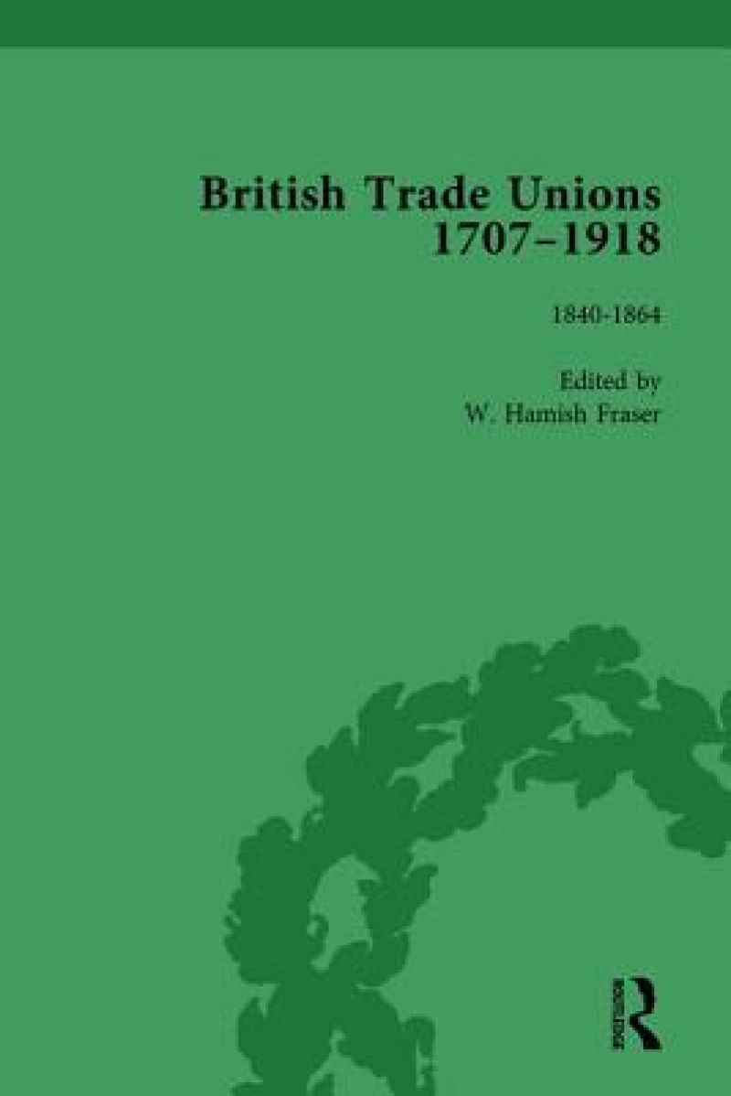 British Trade Unions, 1707–1918, Part I, Volume 4