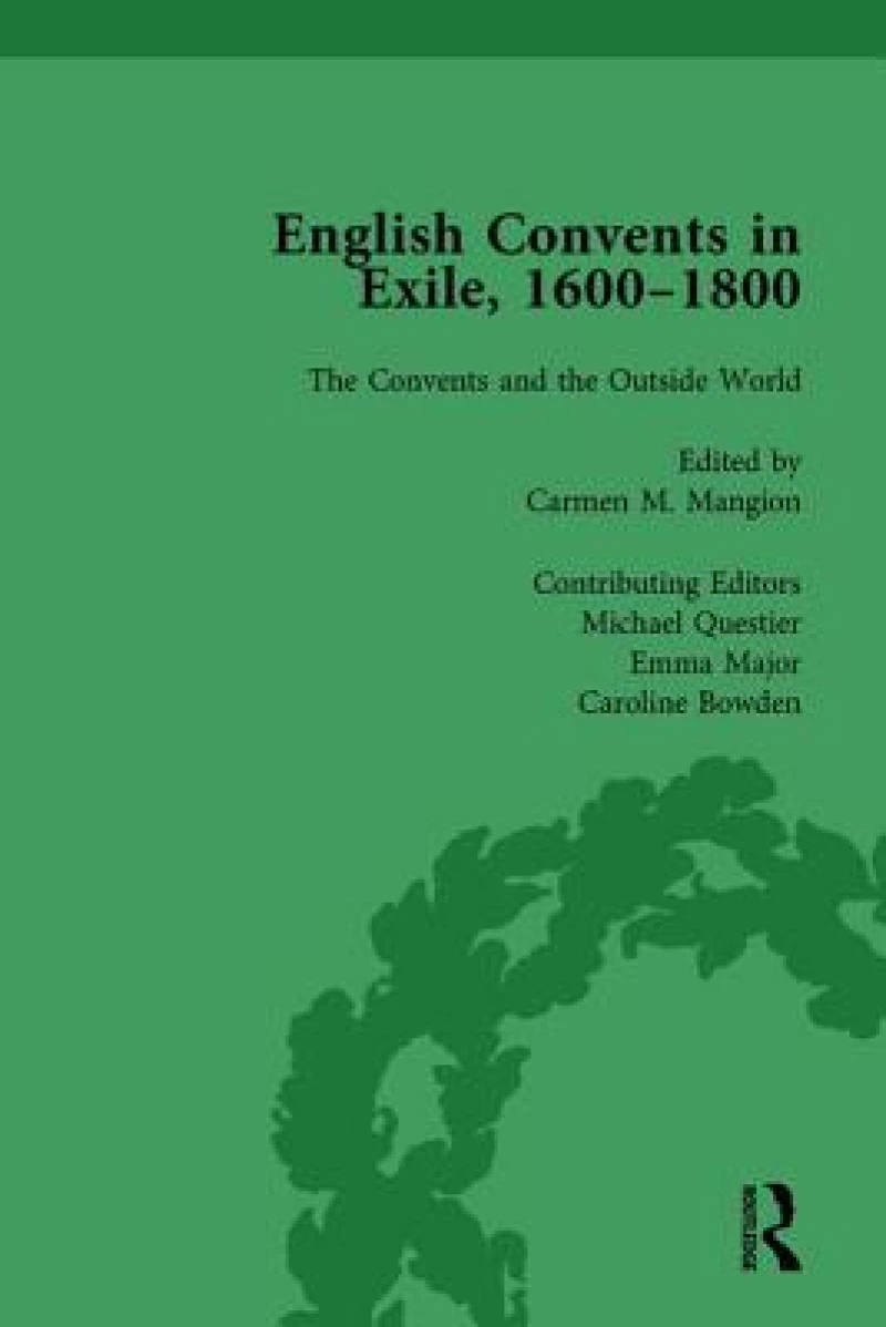 English Convents in Exile, 1600-1800, Part II, vol 6