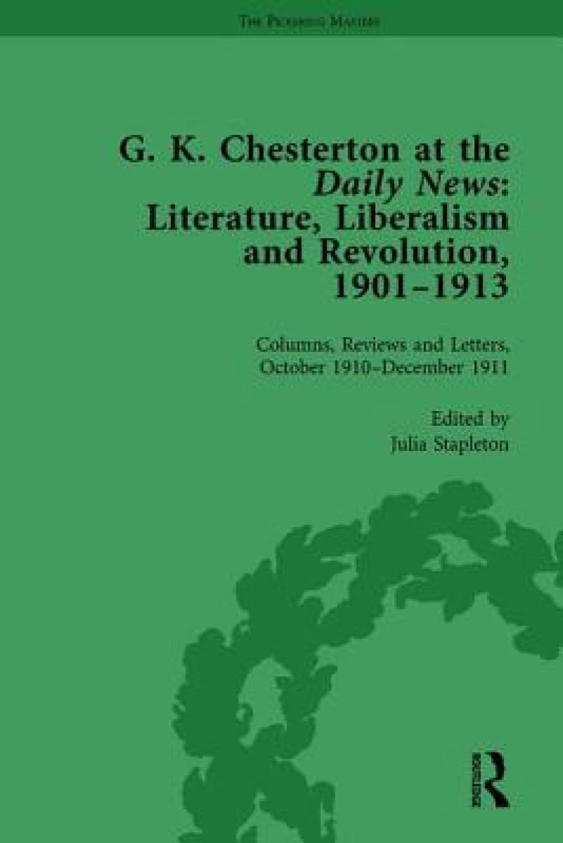 G K Chesterton at the Daily News, Part II, vol 7