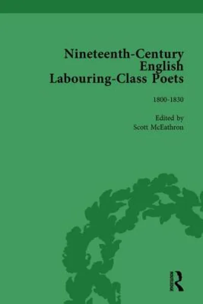 Nineteenth-Century English Labouring-Class Poets Vol 1