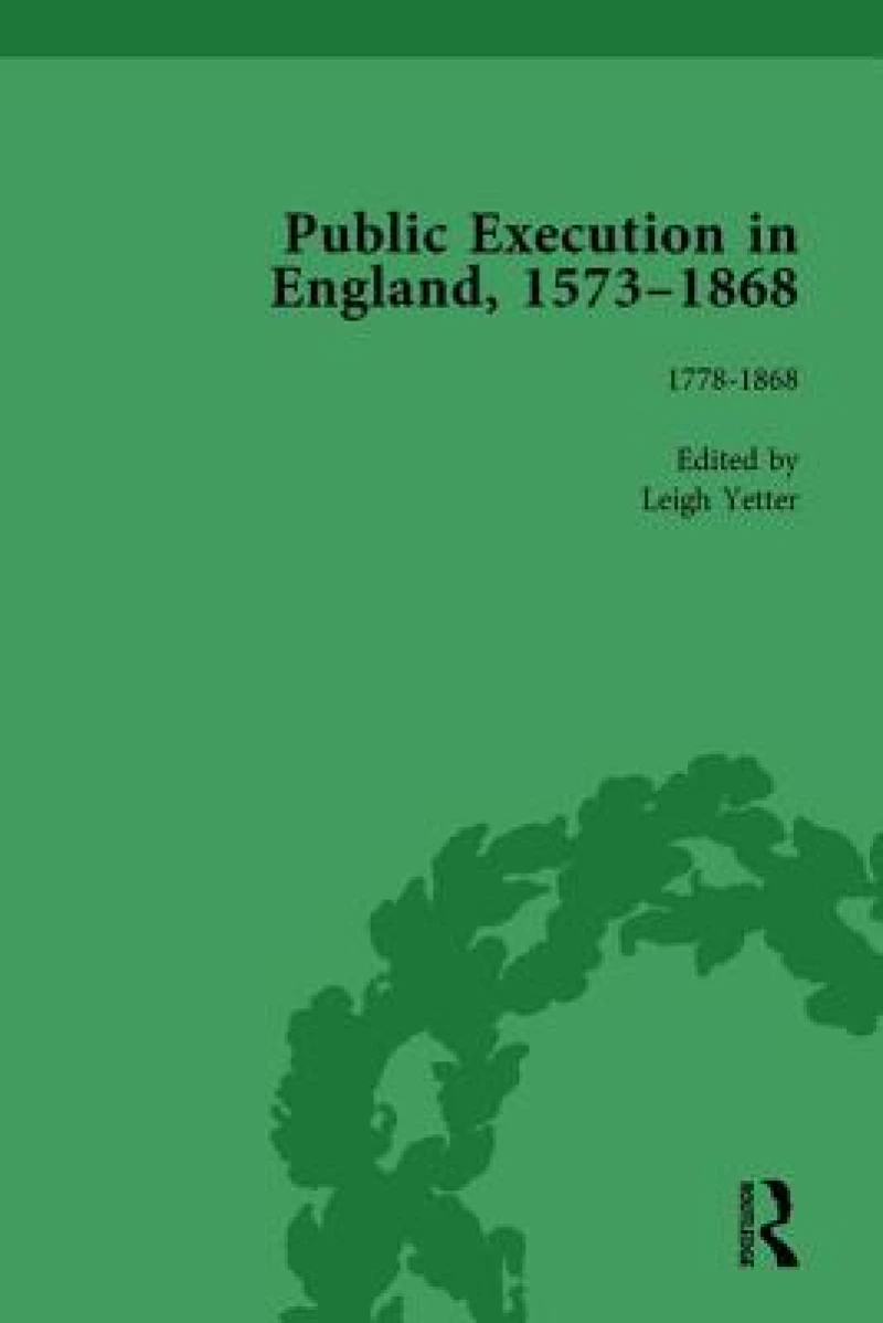 Public Execution in England, 1573–1868, Part II vol 6