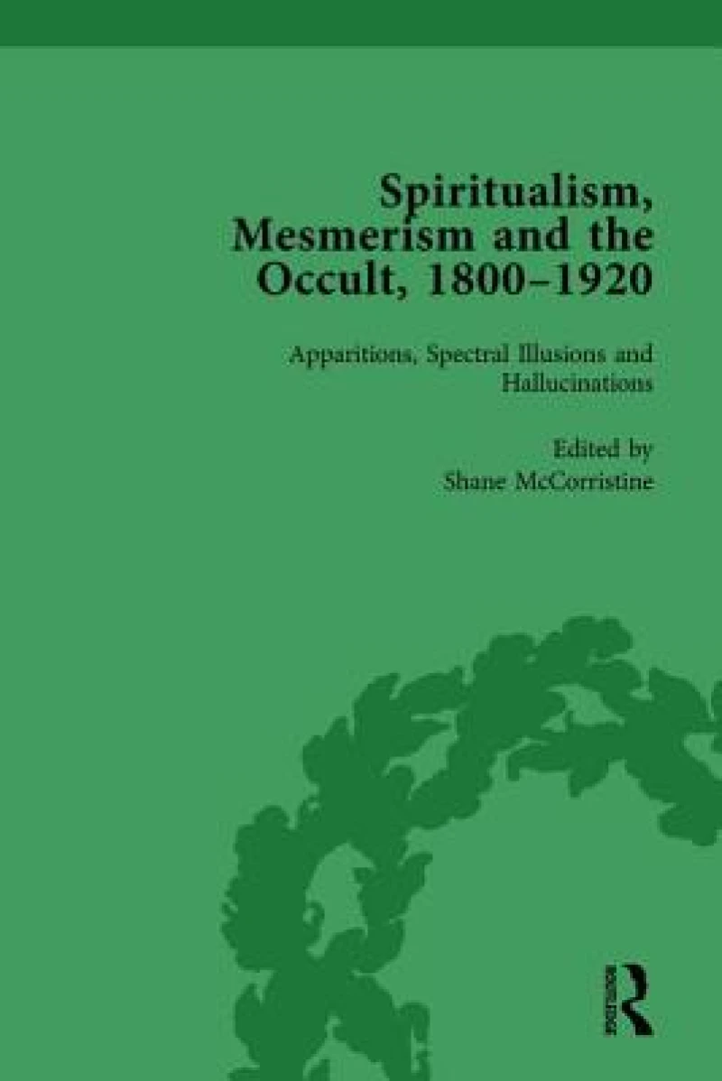 Spiritualism, Mesmerism and the Occult, 1800–1920 Vol 1