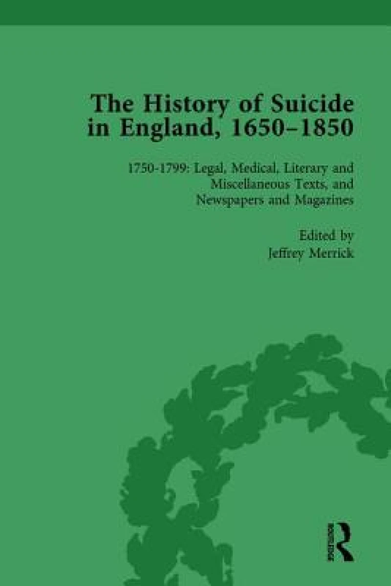 The History of Suicide in England, 1650–1850, Part II vol 6