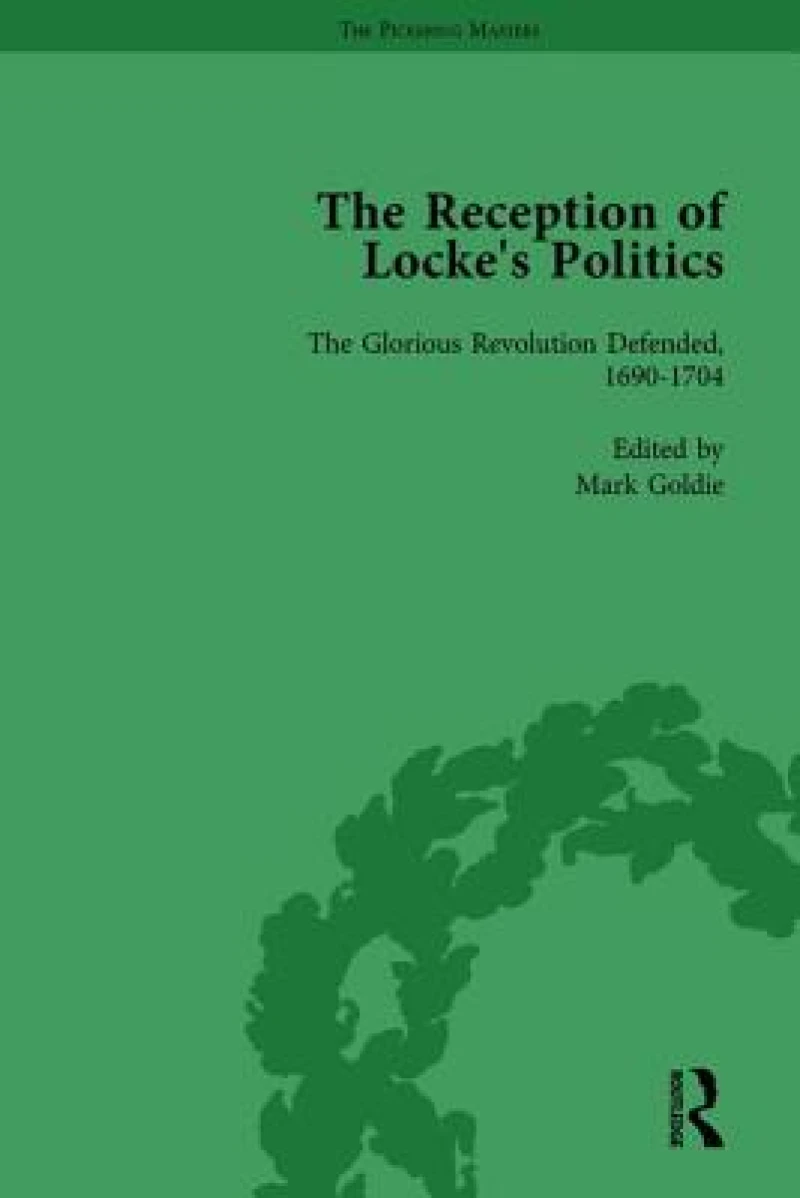 The Reception of Locke''s Politics Vol 1