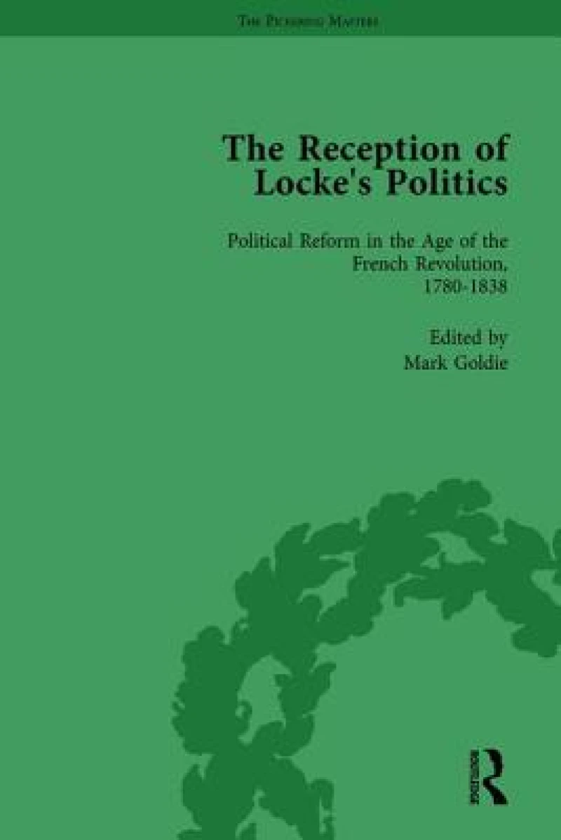 The Reception of Locke''s Politics Vol 4