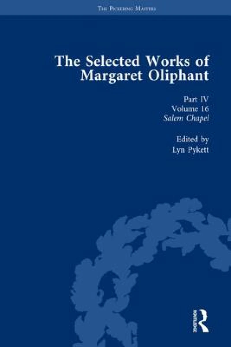The Selected Works of Margaret Oliphant, Part IV Volume 16