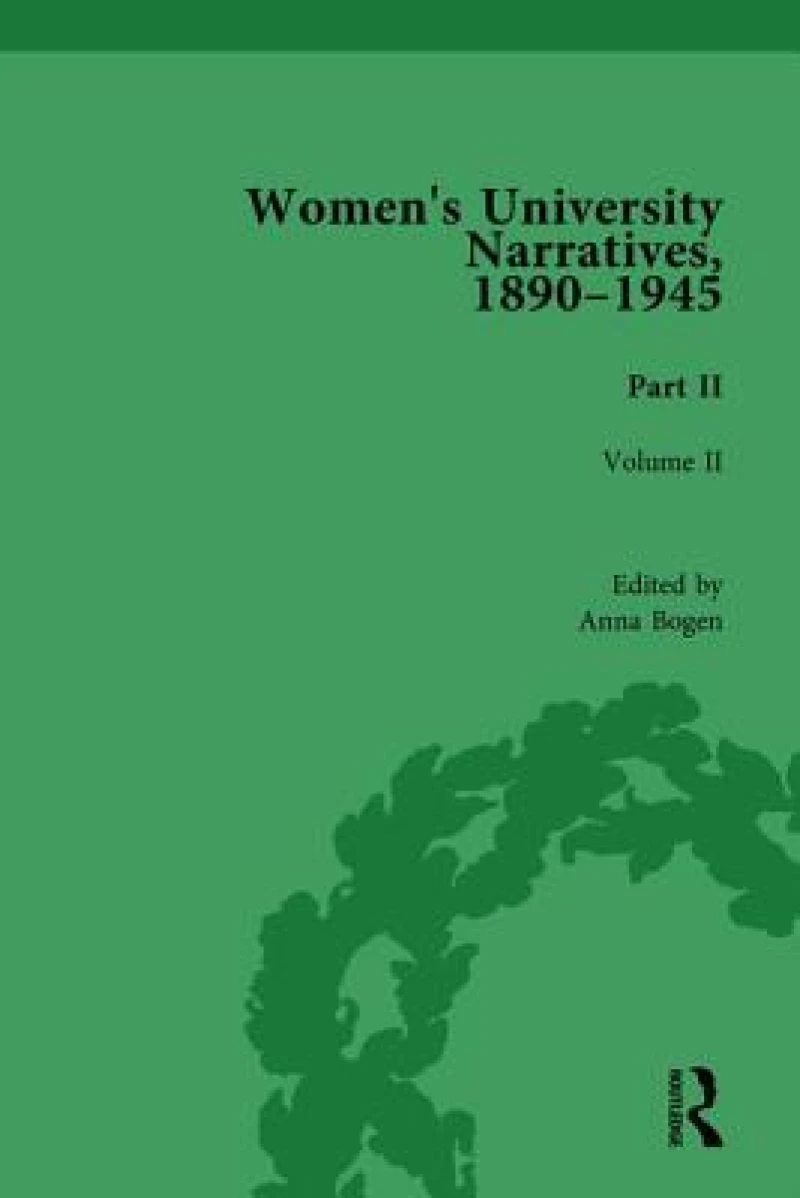 Women''s University Narratives, 1890-1945, Part II