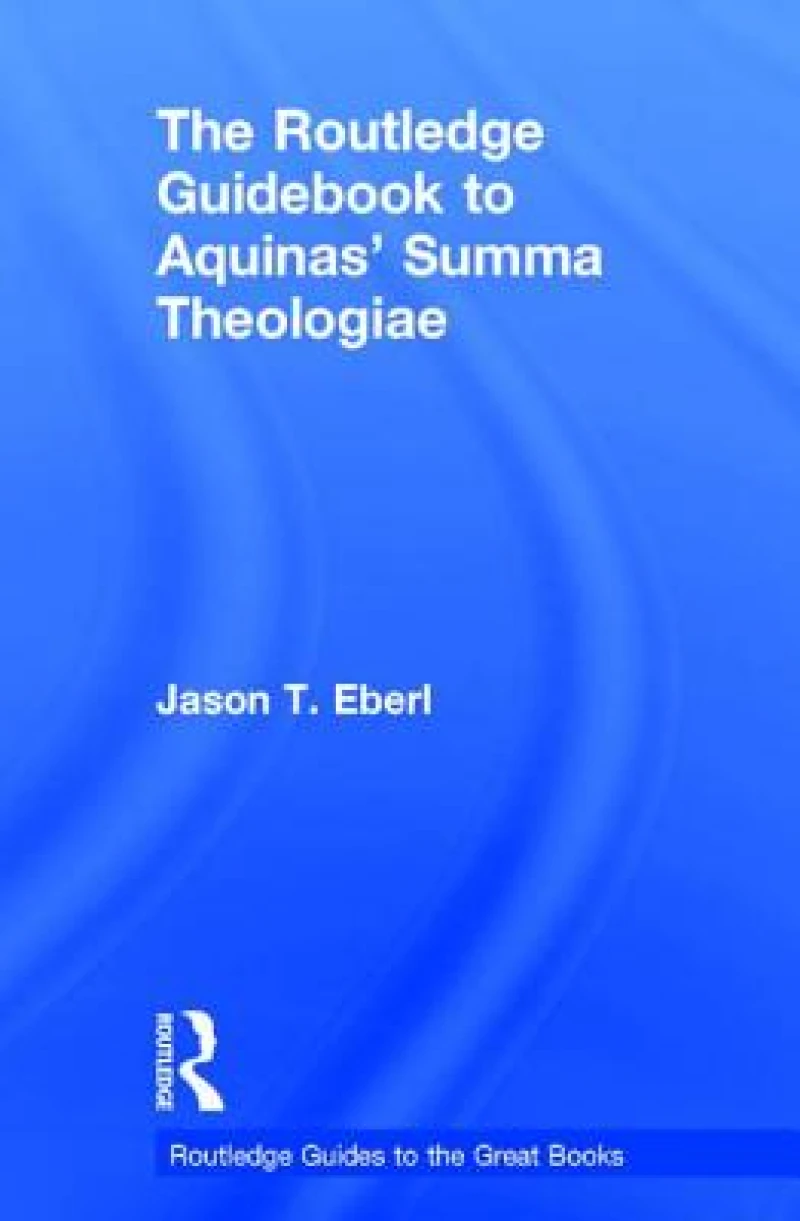 The Routledge Guidebook to Aquinas' Summa Theologiae