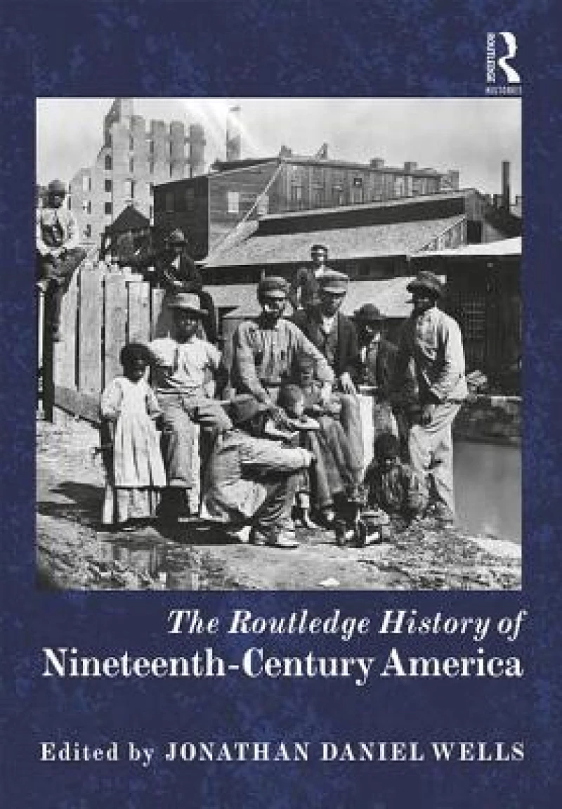 The Routledge History of Nineteenth-Century America