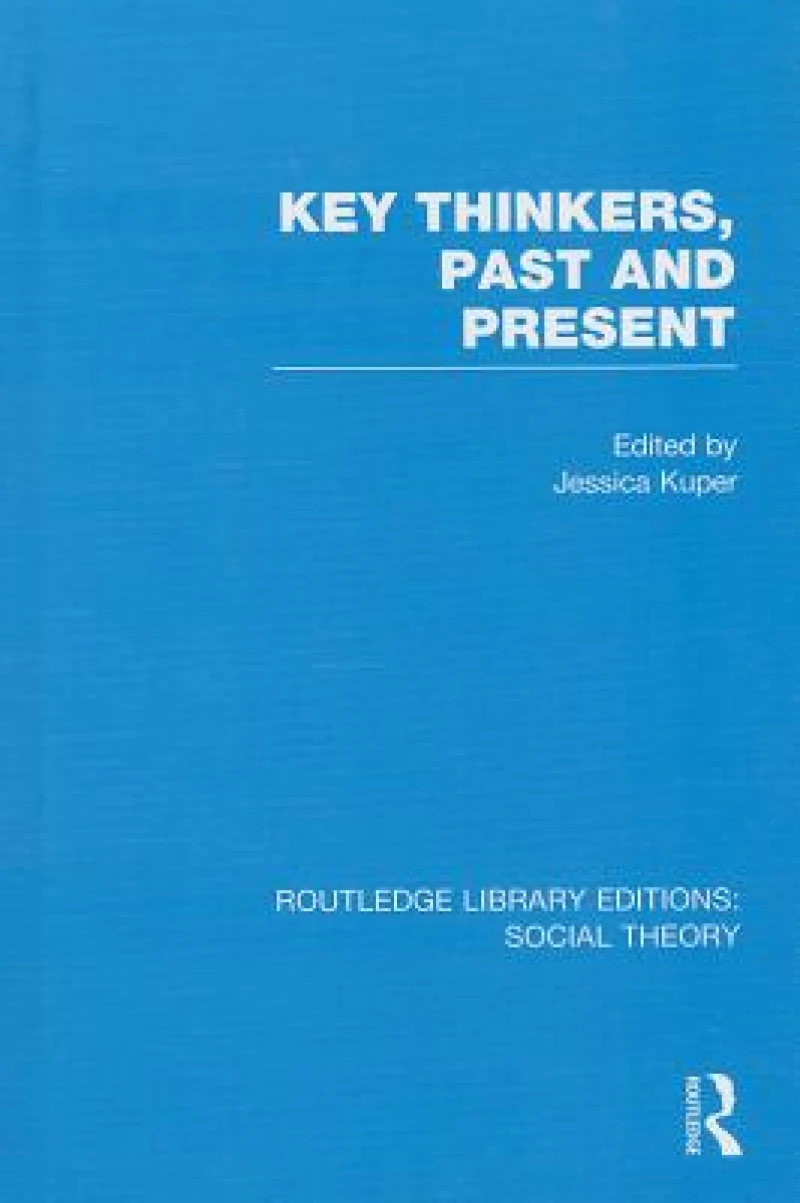 Key Thinkers, Past and Present (RLE Social Theory)