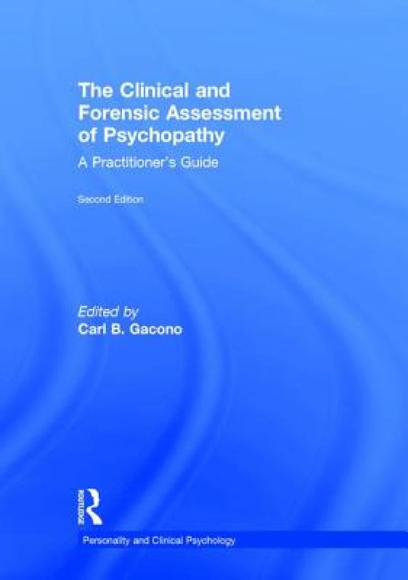 The Clinical and Forensic Assessment of Psychopathy