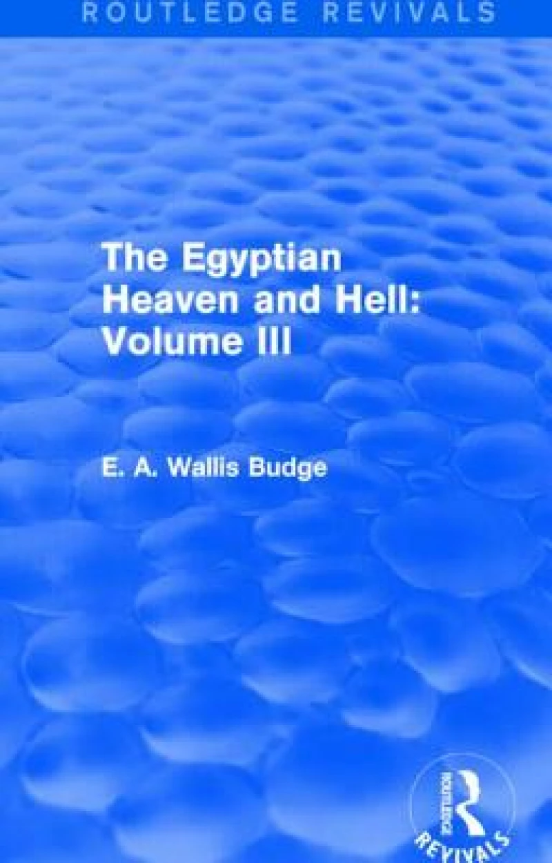 The Egyptian Heaven and Hell: Volume III (Routledge Revivals)