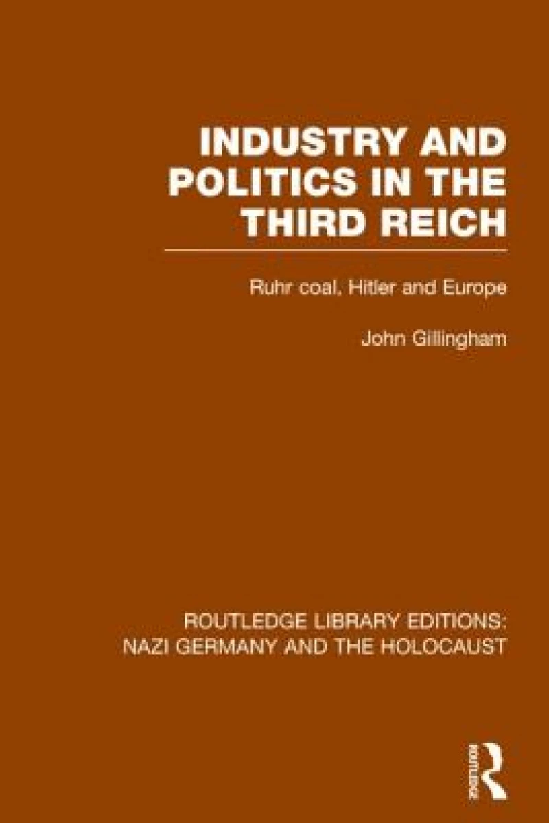 Industry and Politics in the Third Reich (RLE Nazi Germany & Holocaust)