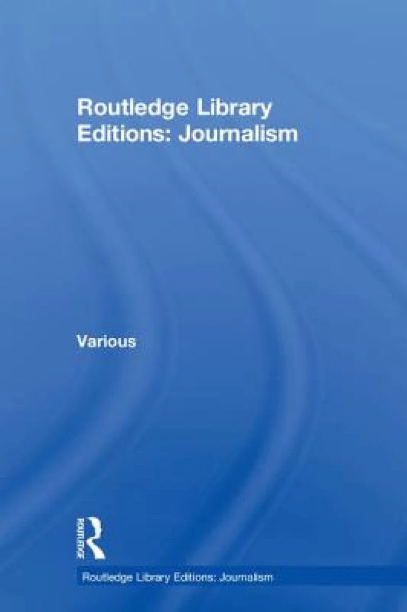 Routledge Library Editions: Journalism