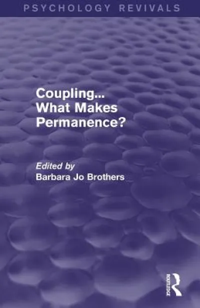 Coupling... What Makes Permanence? (Psychology Revivals)
