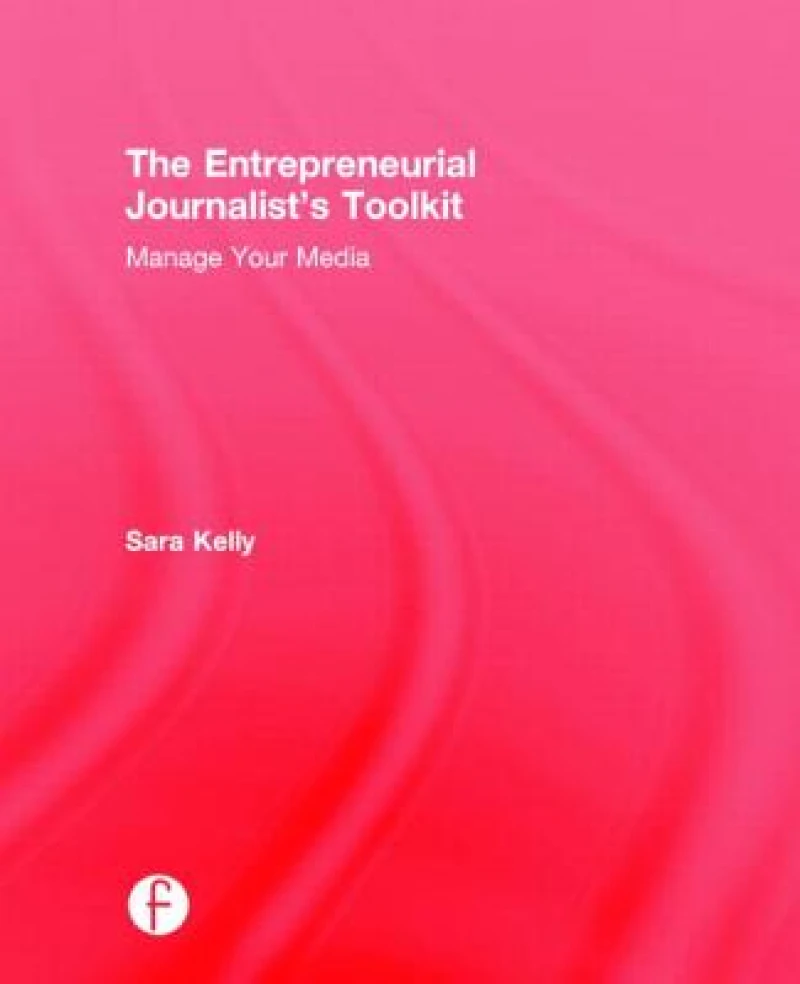 The Entrepreneurial Journalist's Toolkit