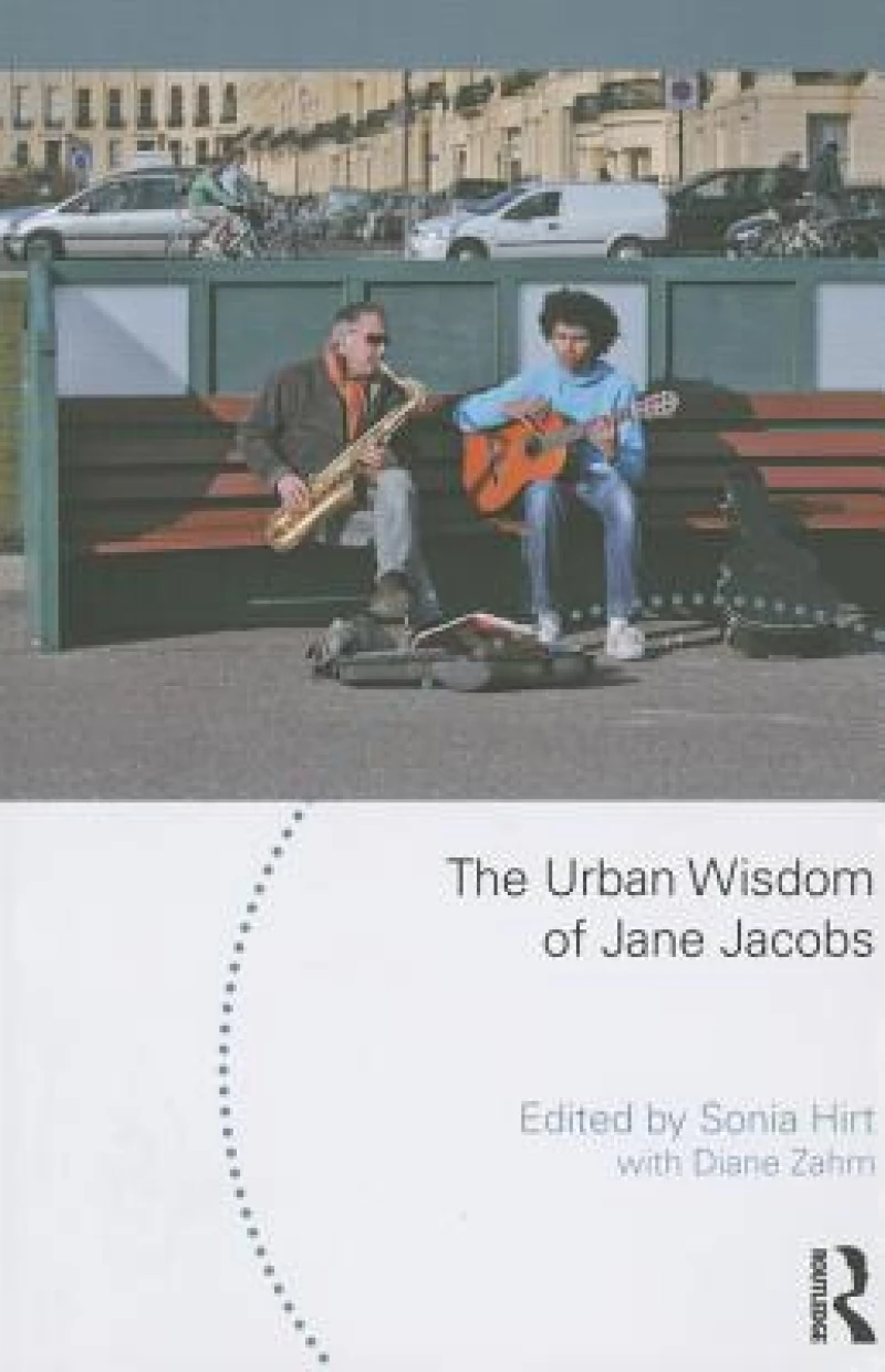 The Urban Wisdom of Jane Jacobs