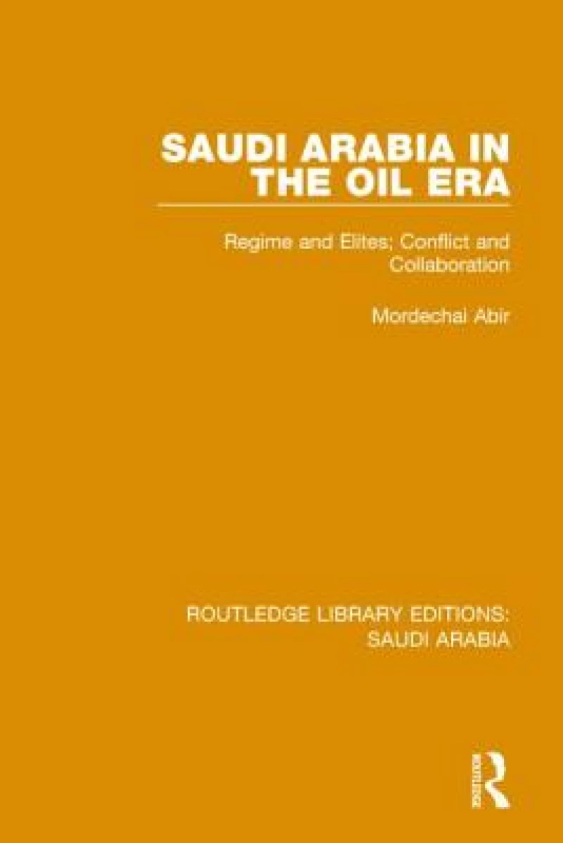 Saudi Arabia in the Oil Era (RLE Saudi Arabia)