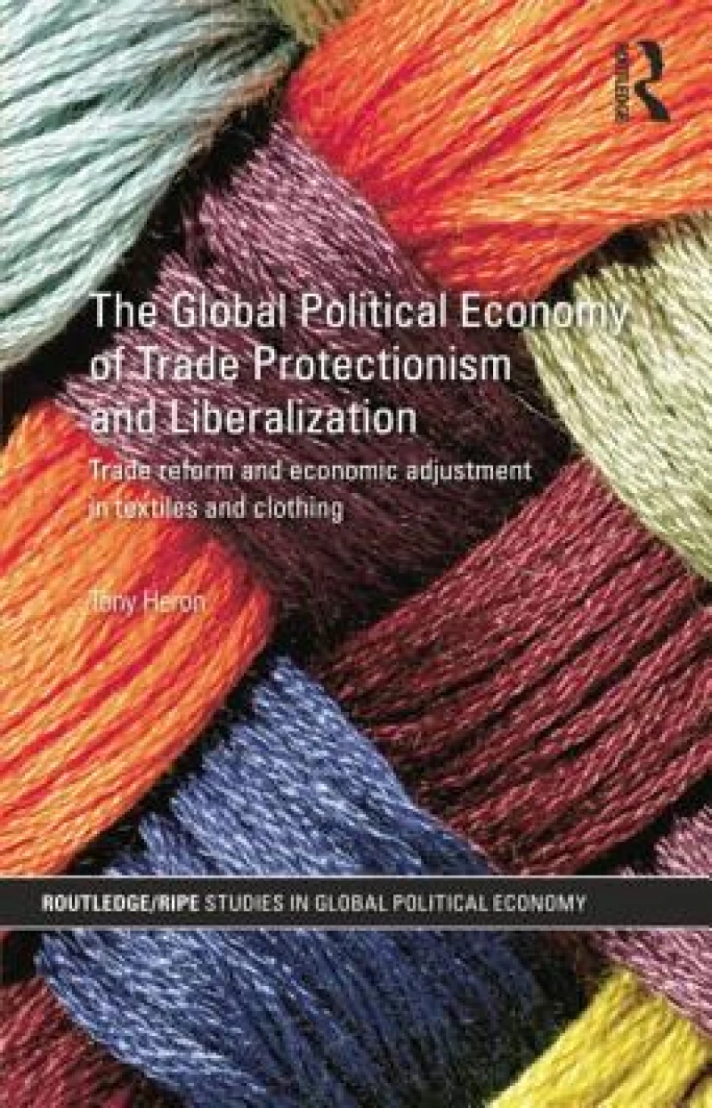 The Global Political Economy of Trade Protectionism and Liberalization