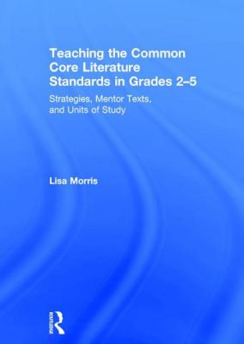 Teaching the Common Core Literature Standards in Grades 2-5
