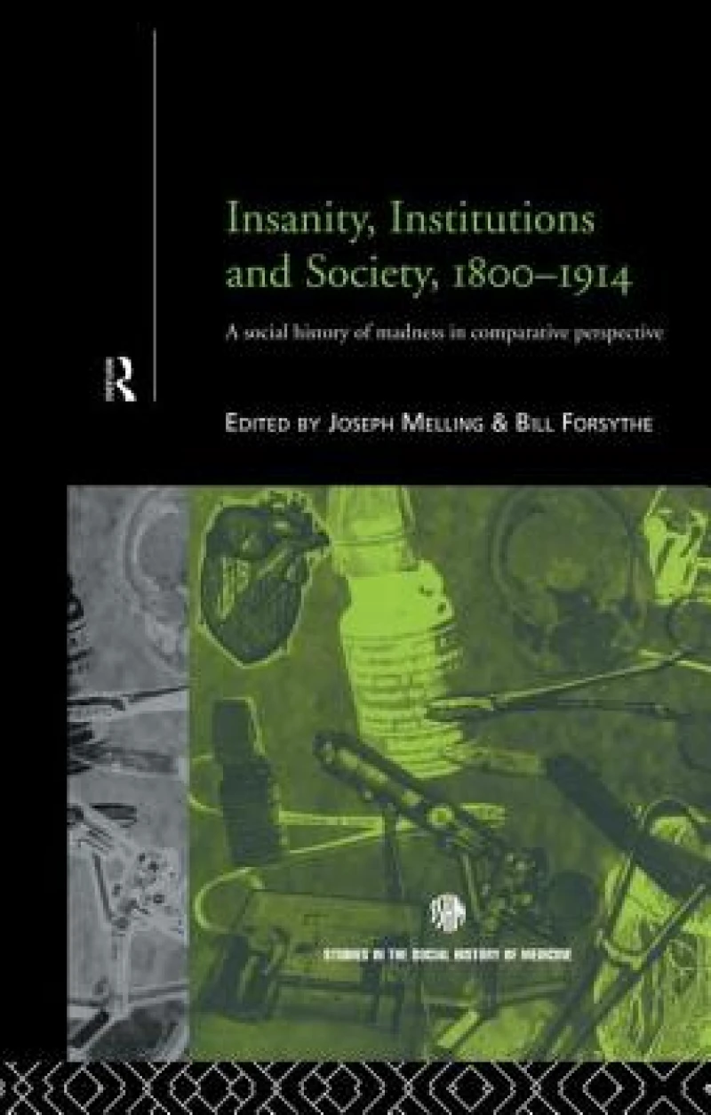 Insanity, Institutions and Society, 1800-1914