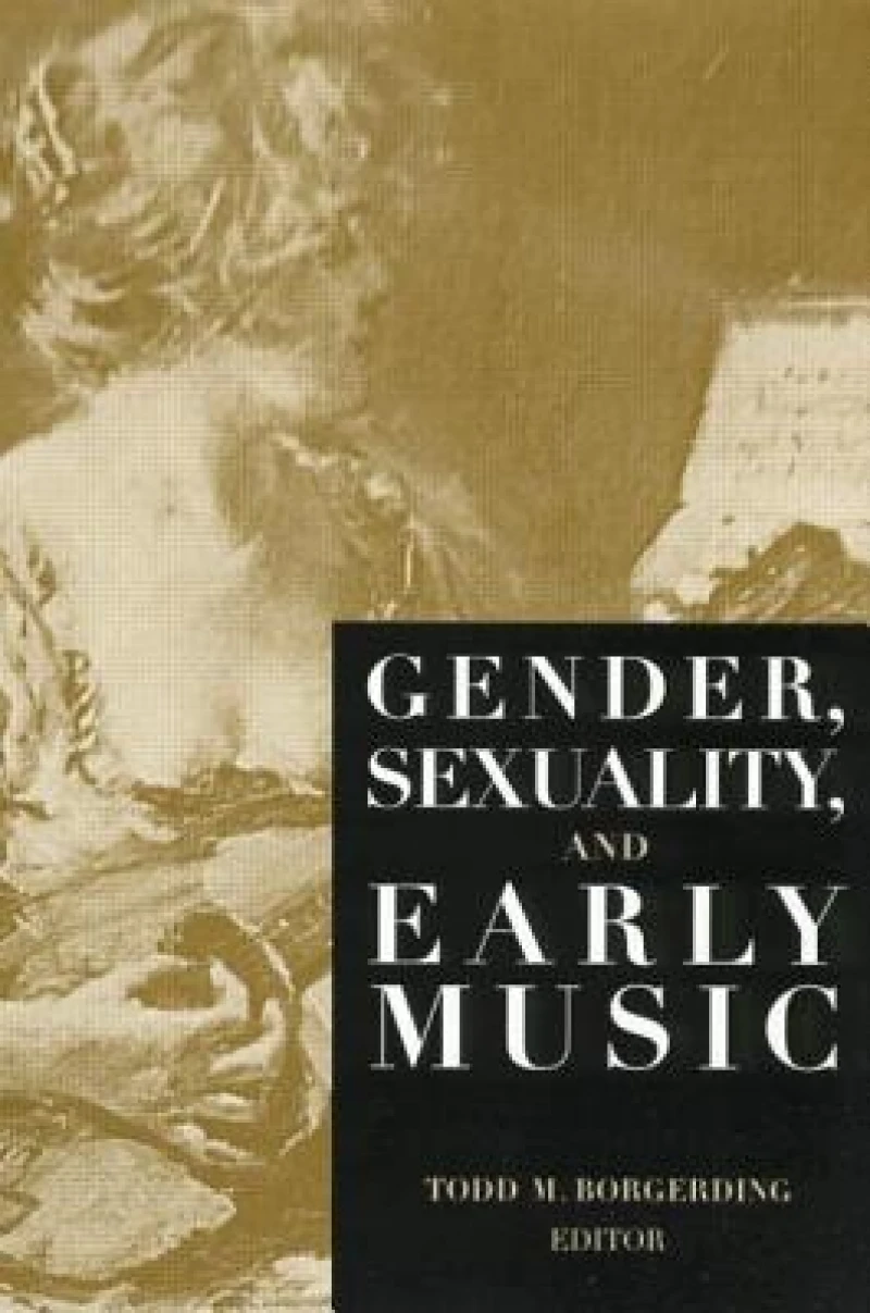 Gender, Sexuality, and Early Music