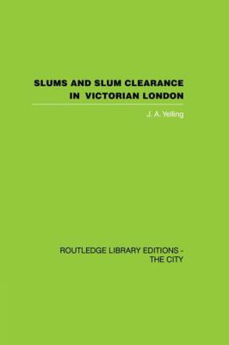 Slums and Slum Clearance in Victorian London