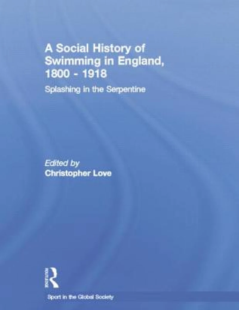 A Social History of Swimming in England, 1800 – 1918