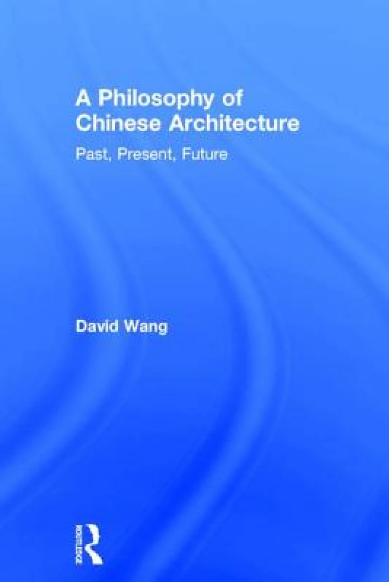 A Philosophy of Chinese Architecture